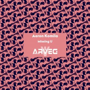 Download track Missing U (Original Mix) Aeron Komila