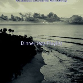 Download track Pulsating Music For Ambience Dinner Jazz Playlist