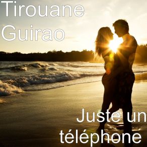 Download track Juste Un Téléphone Tirouane Guirao