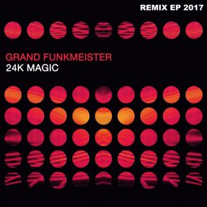 Download track 24K Magic 2017 (Radio Video Remix) Grand Funkmeister