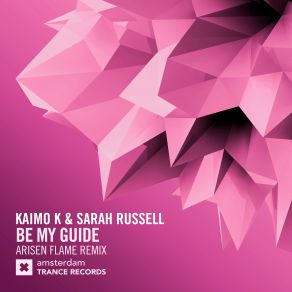 Download track Be My Guide (Arisen Flame Remix) Kaimo K, Sarah Russell