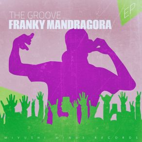 Download track The Groove (Mandragora Feelings Dub) Franky Mandragora