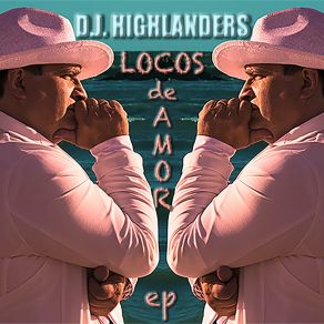 Download track Locos De Amor (Lopez E Albamonte Remix) D. J. HighlandersLopez, Albamonte