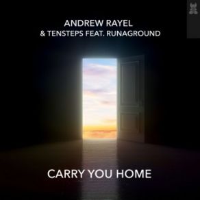 Download track Carry You Home (Extended Mix) Andrew Rayel, Runaground, Tensteps