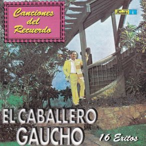 Download track Dolor De Ausencia El Caballero Gaucho