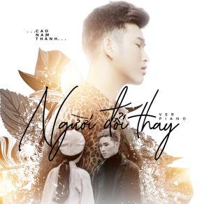 Download track Người Đổi Thay (Piano Version) Cao Nam Thanh