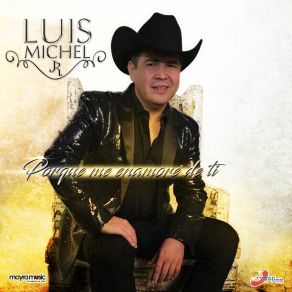 Download track Porque Me Enamoré De Ti Luis Michel Jr