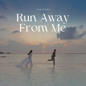 Download track Run Away From Me Rarydark