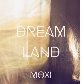 Download track Dreamland Moxi