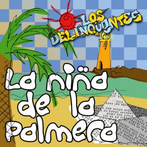 Download track La Niña De La Palmera Los Delinqüentes