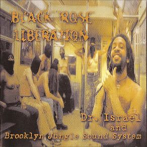 Download track Black Rose Liberation Dr. Israel, Brooklyn Jungle Soundsystem