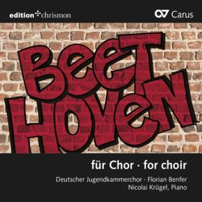 Download track Die Ehre Gottes Aus Der Natur (After Beethoven's Op. 48 No. 4) Deutscher Jugendkammerchor, Florian Benfer