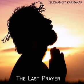 Download track The Last Prayer 4 Sudhamoy Karmakar