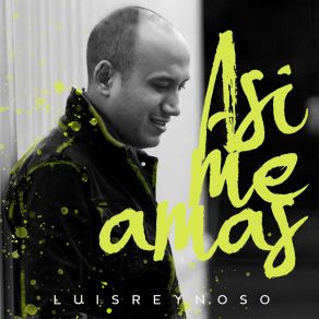 Download track Así Me Amas Luis Reynoso