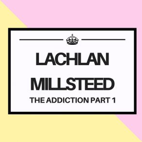 Download track Addicted Lachlan Millsteed