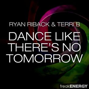 Download track Dance Like Theres No Tomorrow (Radio Edit) Terri B., Ryan Riback