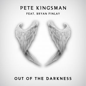 Download track Out Of The Darkness Pete KingsmanBryan Finlay