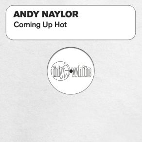 Download track Coming Up Hot (Extended Mix) Andy Naylor