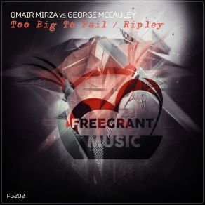 Download track Too Big To Fail (Original Mix) Omair Mirza, George McCauley