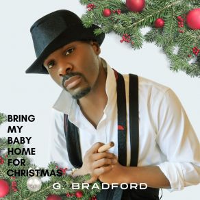 Download track Bring My Baby Home For Christmas G. BradfordChris Stone