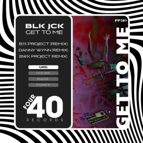 Download track Get To Me (Everyday) (BWK Project Remix) BLK JCKBWK Project