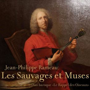 Download track Nouvelles Suites De Pièces De Clavecin, RCT 5-6: 14. Les Sauvages Le Rappel, Des Oiseaux