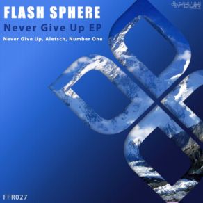 Download track Never Give Up (Re-Freshup) (Original Mix) Flash Sphere