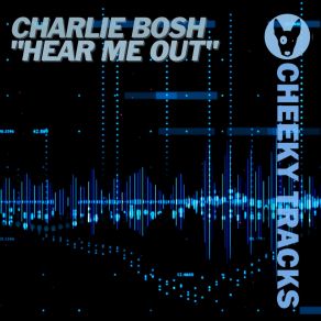 Download track Hear Me Out (Radio Edit) Charlie Bosh