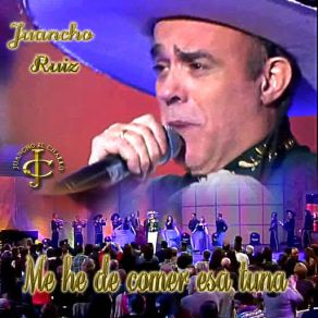 Download track Me He De Comer Esa Tuna Juancho Ruiz (El Charro)