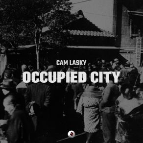 Download track IN THE OCCUPIED CITY Cam Lasky