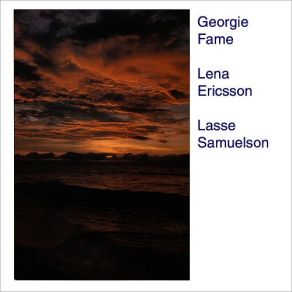 Download track Let The Rest Of The World Go By Georgie Fame, Lena Ericsson, Lasse Samuelson