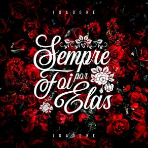 Download track Sempre Foi Por Ela Isadore