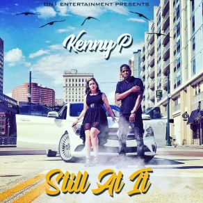 Download track Still At It Kenny P