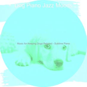 Download track Extraordinary Ambiance For Keeping Dogs Relaxed Dog Jazz Moods