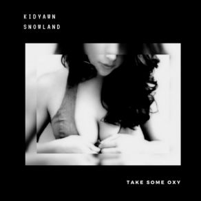 Download track Take Some Oxy Studio Skit Kidyawn, Snowland