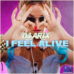 Download track I Feel Alive DJ Arix