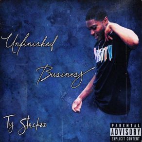 Download track Unfinished Business Freestyle Ty Stackzz