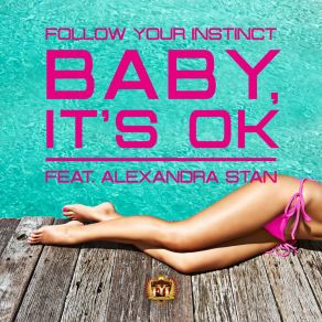 Download track Baby, It's Ok Alexandra Stan, Follow Your Instinct