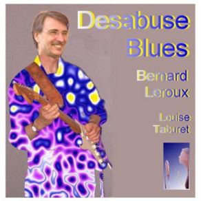 Download track Désabuse Blues Bernard Leroux