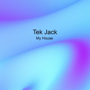 Download track My House (Radio Mix) Tek Jack