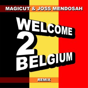 Download track Welcome 2 Belgium (Remix) Joss Mendosah