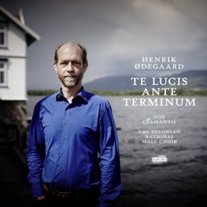 Download track Te Lucis Ante Terminum; Ecce Virgo Vox Clamantis, Estonian Male Choir RAM