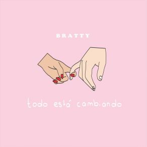 Download track Todo Está Cambiando Bratty