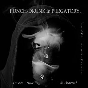 Download track Punch-Drunk In Purgatory Frank Berlingeri