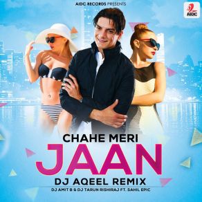 Download track Chahe Meri Jaan (DJ Aqeel Remix) Sahil Epic