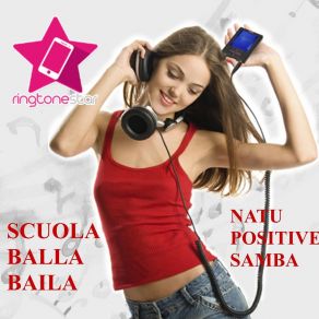 Download track Scuola Balla Baila (Ringtone Star, Suoneria Breve Con Testo) Natupositivesamba