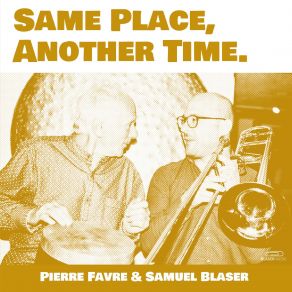 Download track Same Place, Another Time Samuel Blaser, Pierre Favre