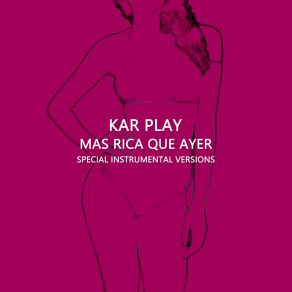 Download track Mas Rica Que Ayer (Extended Instrumental Mix) Kar Play