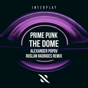 Download track The Dome (Alexander Popov & Ruslan Radriges Remix) Prime PunkRuslan Radriges, Alexander Popov