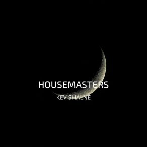 Download track Housemasters Kev Shalne